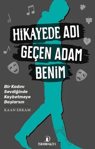 Hikayede Adı Geçen Adam Benim – Kaan Erkam – İskenderiye Yayınları kitap kapağı