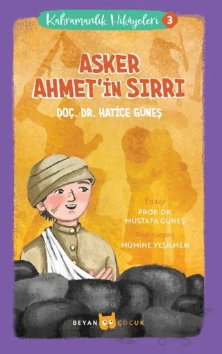 Kahramanlık Hikayeleri 3 - Asker Ahmet'in Sırrı – Hatice Güneş – Beyan Yayınları kitap kapağı