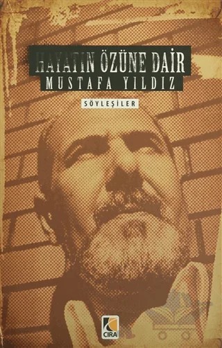 Hayatın Özüne Dair – Mustafa Yıldız – Çıra Yayınları kitap kapağı