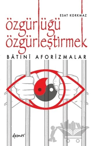 Özgürlüğü Özgürleştirmek – Esat Korkmaz – Demos Yayınları kitap kapağı