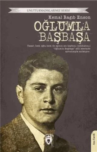 Unutturmadıklarımız Serisi - Oğlumla Başbaşa – Kemal Ragıb Enson – Dorlion Yayınları kitap kapağı