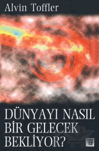 Dünyayı Nasıl Bir Gelecek Bekliyor? – Alvin Toffler – İz Yayıncılık kitap kapağı
