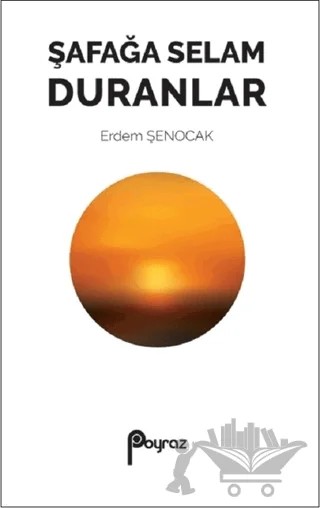 Şafağa Selam Duranlar – Erdem Şenocak – Poyraz Yayınları kitap kapağı
