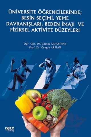 Üniversite Öğrencilerinde; Besin Seçimi, Yeme Davranışları, Beden İmajı ve Fiziksel Aktivite Düzeyleri – Gamze Murathan, Cengiz Arslan – Gece Kitaplığı kitap kapağı