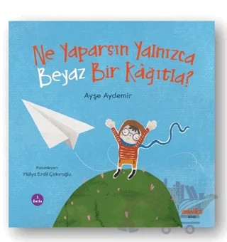 Ne Yaparsın Yalnızca Beyaz Bir Kağıtla? – Ayşe Aydemir – Minika kitap kapağı