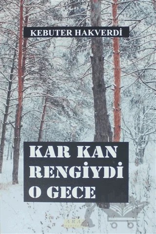 Kar Kan Rengiydi O Gece – Kebuter Hakverdi – Araz Yayıncılık kitap kapağı