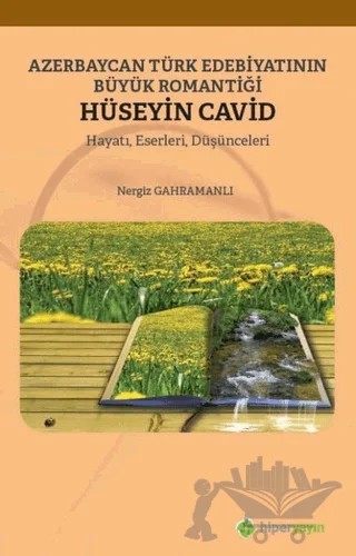 Azerbaycan Türk Edebiyatının Büyük Romantiği Hüseyin Cavid – Nergiz Gahramanlı – Hiperlink Yayınları kitap kapağı