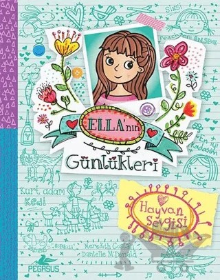 Ella'nın Günlükleri 3: Hayvan Sevgisi – Meredith Costain – Pegasus Çocuk Yayınları kitap kapağı
