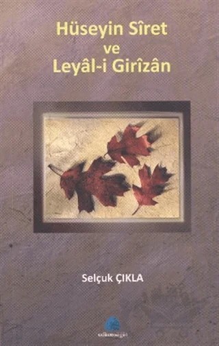 Hüseyin Siret ve Leyal-i Girizan – Selçuk Çıkla – Salkımsöğüt Yayınları kitap kapağı