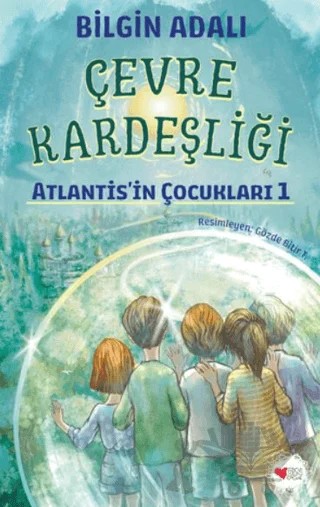 Çevre Kardeşliği - Atlantis'in Çocukları 1 – Bilgin Adalı – Can Çocuk Yayınları kitap kapağı