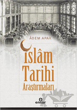 İslam Tarihi Araştırmaları – Adem Apak – Ensar Neşriyat kitap kapağı