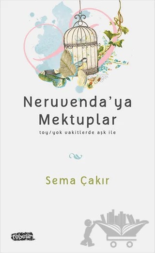 Neruvenda'ya Mektuplar – Sema Çakır – Tebeşir Yayınları kitap kapağı