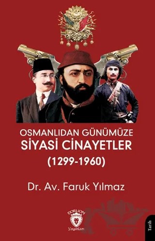 Osmanlıdan Günümüze Siyasi Cinayetler (1299-1960) – Faruk Yılmaz – Dorlion Yayınları kitap kapağı