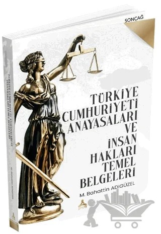 Türkiye Cumhuriyeti Anayasaları ve İnsan Hakları Temel Belgeleri – Mehmet Bahattin Adıgüzel – Sonçağ Yayınları kitap kapağı