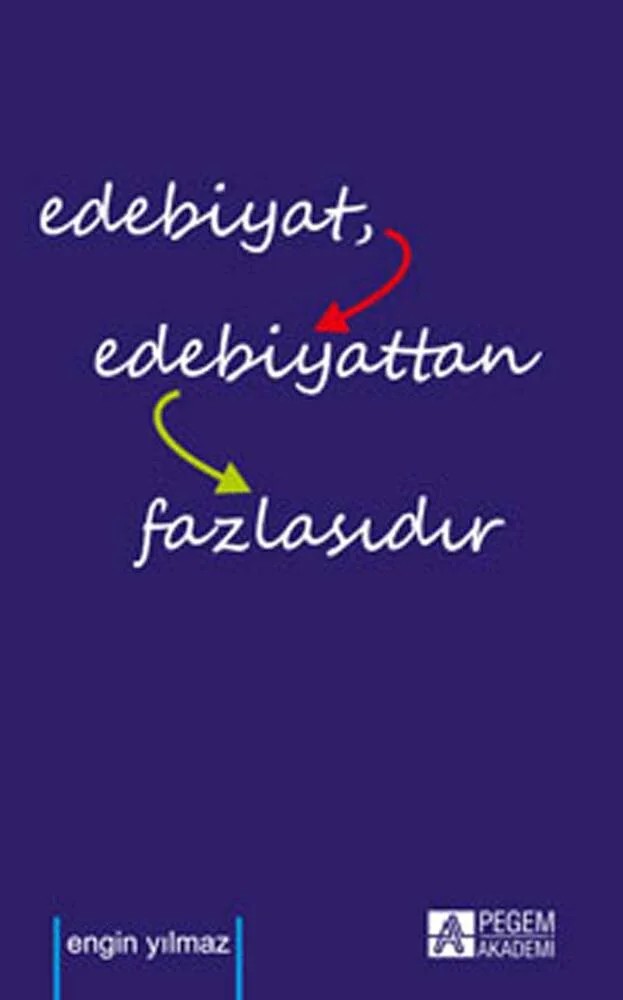 Edebiyat Edebiyattan Fazlasıdır – Engin Yılmaz – Pegem Akademi Yayıncılık kitap kapağı