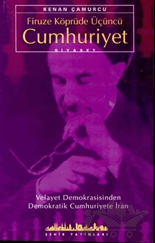 Firuze Köprüde Üçüncü Cumhuriyet – Kenan Çamurcu – Şehir Yayınları kitap kapağı