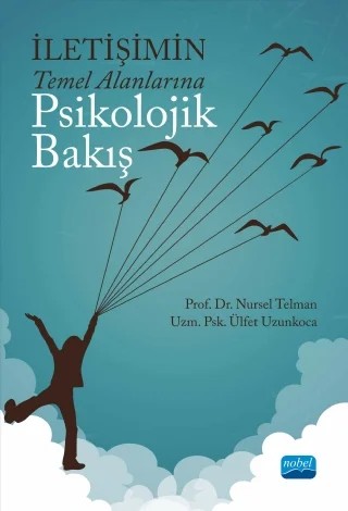 İletişimin Temel Alanlarına Psikolojik Bakış – Nursel Telman - Ülfet Uzunkoca – Nobel Akademik Yayıncılık kitap kapağı