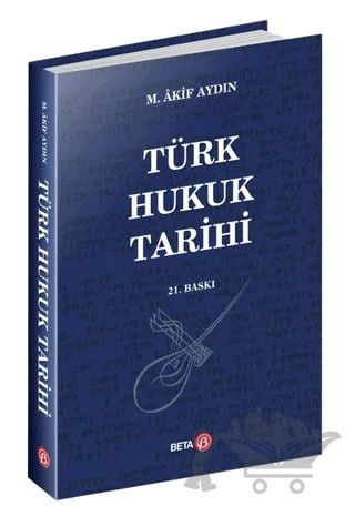 Türk Hukuk Tarihi – M. Akif Aydın – Beta Yayınevi kitap kapağı