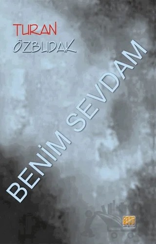 Benim Sevdam – Turan Özbudak – Tunç Yayıncılık kitap kapağı