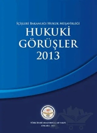 İçişleri Bakanlığı Hukuk Müşavirliği Hukuki Görüşler 2013 – Kolektif – Türk İdari Araştırmaları Vakfı kitap kapağı