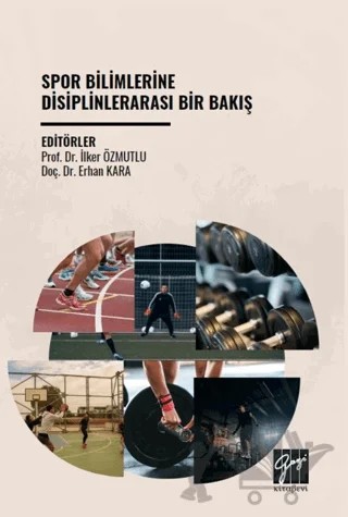 Spor Bilimlerine Disiplinlerarası Bir Bakış – İlker Özmutlu, Erhan Kara – Gazi Kitabevi kitap kapağı