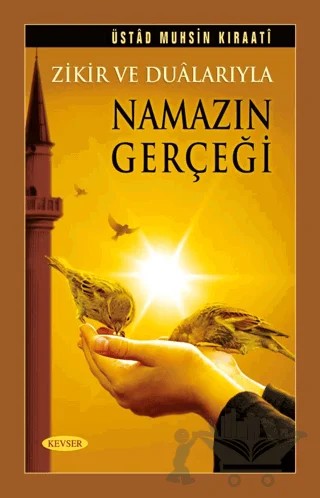 Zikir ve Dualarıyla Namazın Gerçeği – Muhsin Kıraati – Kevser Yayınları kitap kapağı