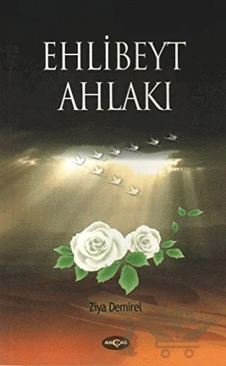 Ehlibeyt Ahlakı – Ziya Demirel – Akçağ Yayınları kitap kapağı