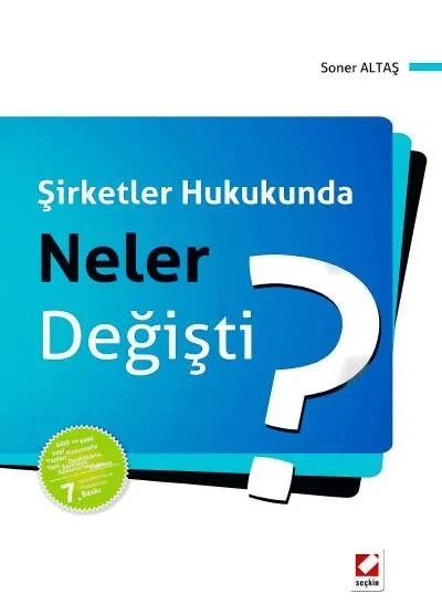 Şirketler Hukukunda Neler Değişti? (6455 ve 6495 sayılı Kanunlarla Yapılan Değişikliklere, Yeni Sermaye Piyasası Kanunu'na Göre) – Soner Altaş – Seçkin Yayıncılık kitap kapağı