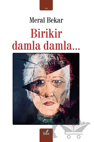 Birikir Damla Damla... – Meral Bekar – İzan Yayıncılık kitap kapağı