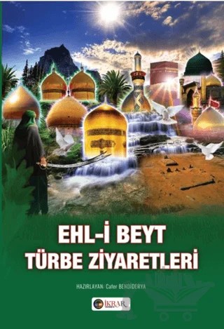 Ehl-i Beyt Türbe Ziyaretleri – Kolektif – İkrar Yayınevi kitap kapağı