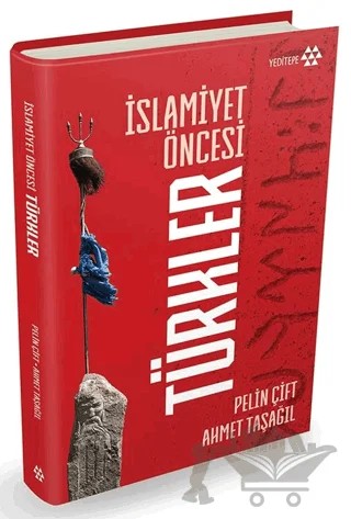 İslamiyet Öncesi Türkler – Pelin Çift, Ahmet Taşağıl – Yeditepe Yayınevi kitap kapağı