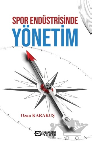 Spor Endüstrisinde Yönetim – Ozan Karakuş – Efe Akademi Yayınları kitap kapağı