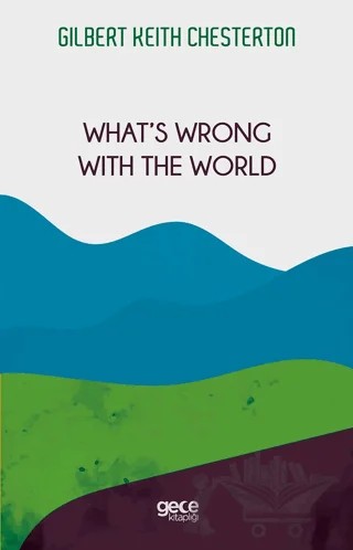 What's Wrong with The World – Gilbert Keith Chesterton – Gece Kitaplığı kitap kapağı