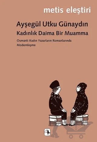 Kadınlık Daima Bir Muamma – Ayşegül Utku Günaydın – Metis Yayınları kitap kapağı