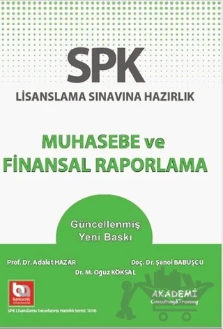 SPK Lisanslama Sınavına Hazırlık Muhasebe ve Finansal Raporlama – Adalet Hazar, Şenol Babuşçu – Akademi Consulting Training kitap kapağı