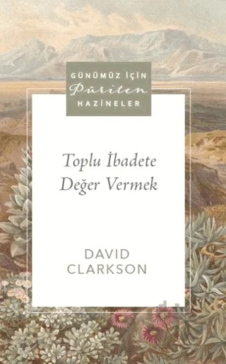 Toplu İbadete Değer Vermek – David Clarkson – Ahit Yayınları kitap kapağı
