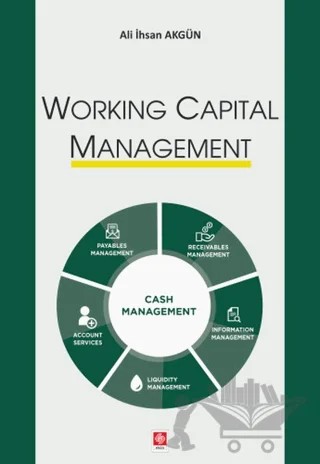 Working Capital Management – Ali İhsan Akgün – Ekin Basım Yayın kitap kapağı