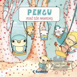 Pengu - Yeni Bir Arkadaş – Nurten Deliorman, Selen Somer – Tudem Yayınları kitap kapağı