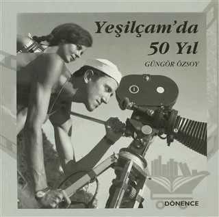 Yeşilçam’da 50 Yıl – Güngör Özsoy – Dönence Basım ve Yayın Hizmetleri kitap kapağı