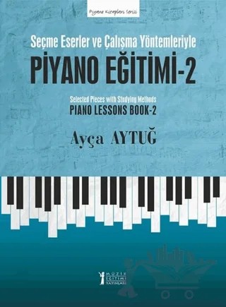 Seçme Eserler ve Çalışma Yöntemleriyle Piyano Eğitimi - 2 – Ayça Aytuğ – Müzik Eğitimi Yayınları kitap kapağı