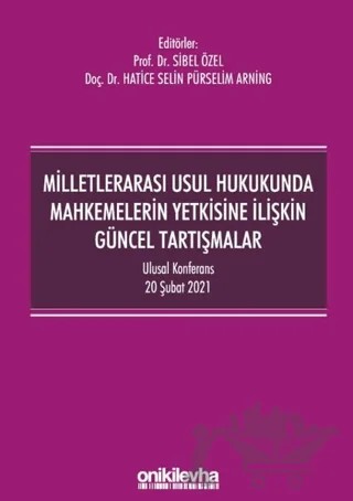 Milletlerarası Usul Hukukunda Mahkemelerin Yetkisine İlişkin Güncel Tartışmalar – Hatice Selin Pürselim Arning, Sibel Özel – On İki Levha Yayınları kitap kapağı