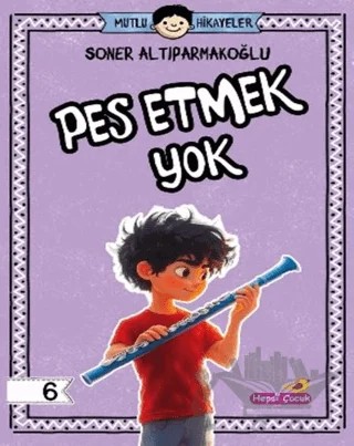 Pes Etmek Yok – Soner Altıparmakoğlu – Hepsi Çocuk Yayınları kitap kapağı