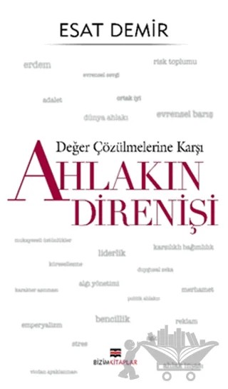 Değer Çözülmelerine Karşı Ahlakın Direnişi – Esat Demir – Bizim Kitaplar Yayınevi kitap kapağı