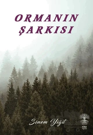Ormanın Şarkısı – Sinem Yiğit – Künçe Yayınevi kitap kapağı