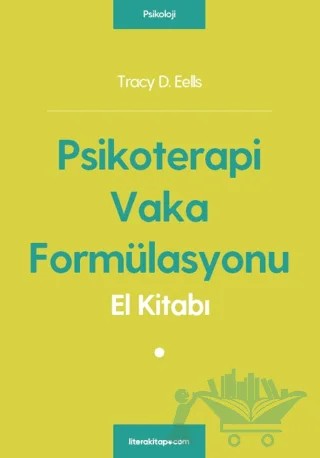 Psikoterapi Vaka Formülasyonu El Kitabı – Tracy D. Eells – Litera Yayıncılık kitap kapağı