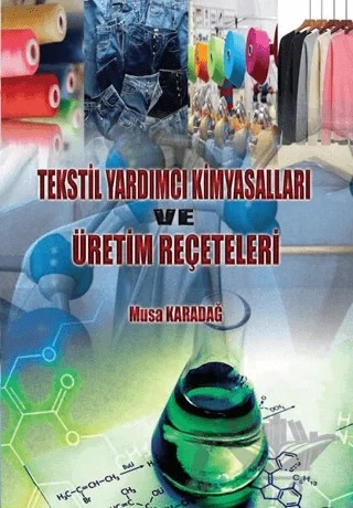 Tekstil Yardımcı Kimyasalları ve Üretim Reçeteleri – Musa Karadağ – Ürün Yayınları kitap kapağı
