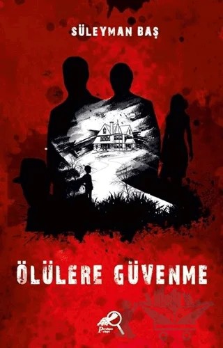 Ölülere Güvenme – Süleyman Baş – Paradigma Akademi Yayınları kitap kapağı