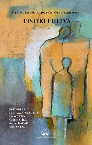 Fıstıklı Helva – Cenker Atila, Naslı Ayça Özkarahan, Umut Çetin, Ufuk Uysal, Kerem Kacar – Myrina Yayınları kitap kapağı