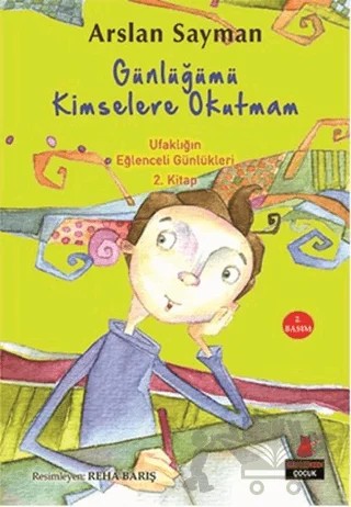 Günlüğümü Kimselere Okutmam - Ufaklığın Eğlenceli Günlükleri 2. Kitap – Arslan Sayman – Kırmızı Kedi Çocuk kitap kapağı