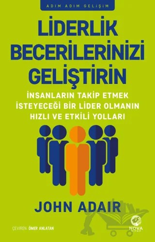 Liderlik Becerilerinizi Geliştirin – John Adair – Nova Kitap kitap kapağı